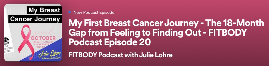 My First Breast Cancer Journey - The 18-Month Gap from Feeling to Finding Out - FITBODY Podcast Episode 20